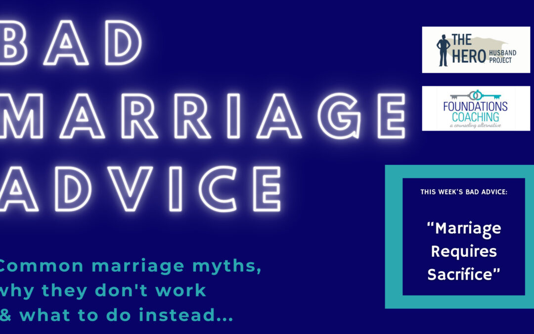 Bad Marriage Myth #8 – Marriage Requires Sacrifice